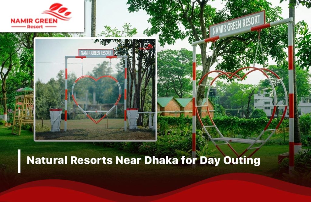 Natural Resorts Near Dhaka for the Perfect Day Outing