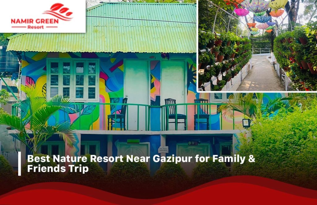 Best Nature Resort Near Gazipur for Family & Friends Trip