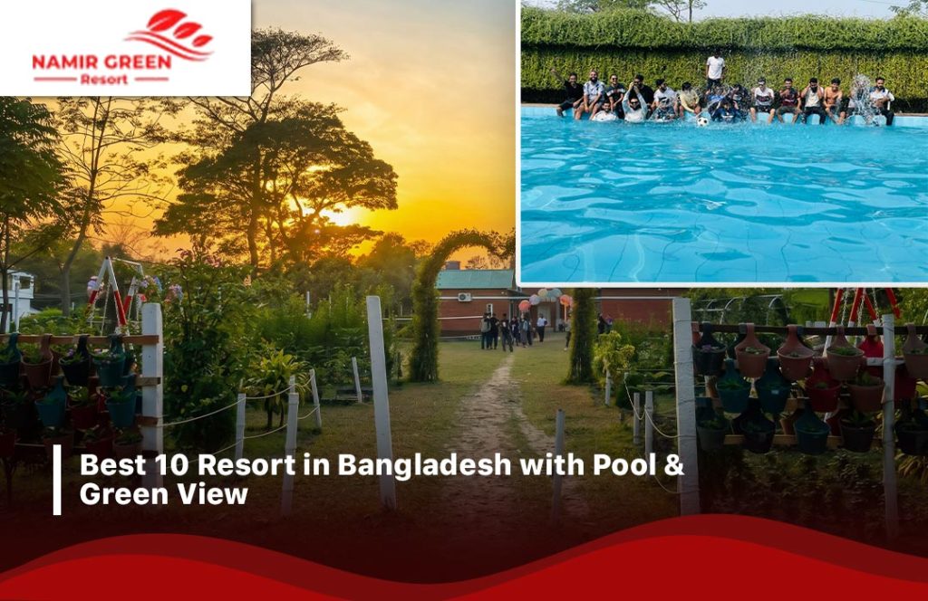 Best 10 Resort in Bangladesh with Pool & Green View
