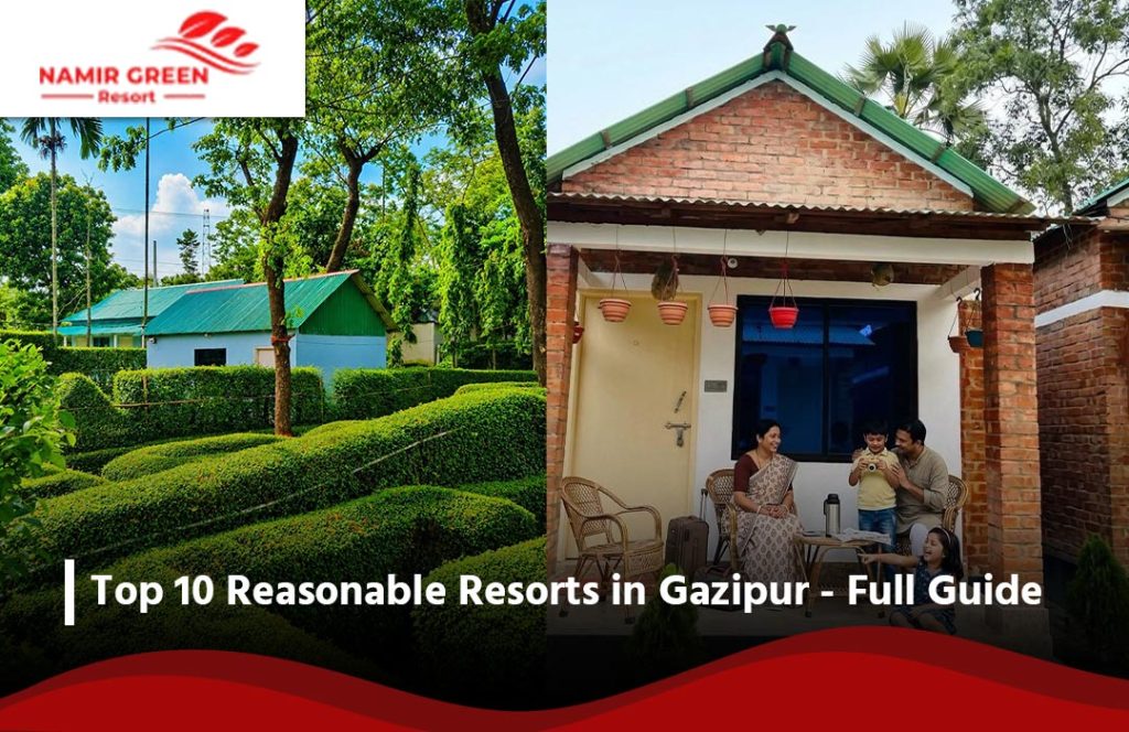 Top 10 Reasonable Resorts in Gazipur - Full Guide